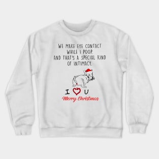 Yorkshire Terrier We Make Eye Contact While I Poop Christmas Crewneck Sweatshirt